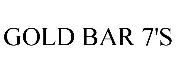 Trademark Logo GOLD BAR 7'S