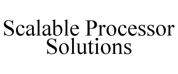  SCALABLE PROCESSOR SOLUTIONS