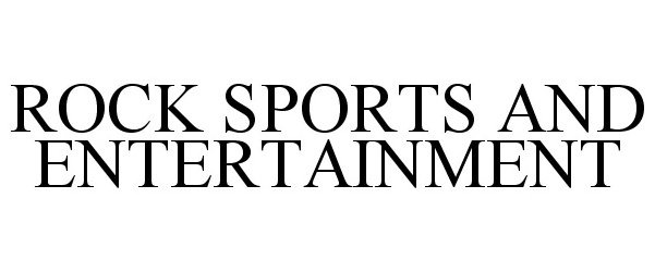  ROCK SPORTS AND ENTERTAINMENT