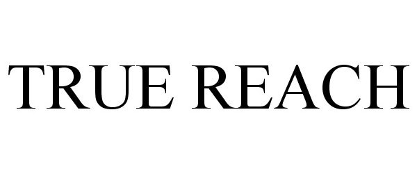 Trademark Logo TRUE REACH