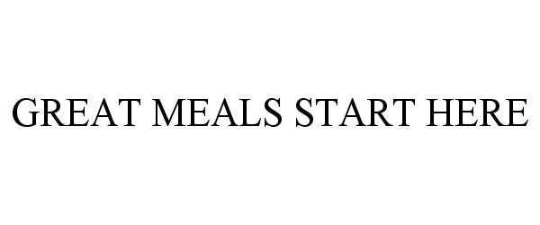 GREAT MEALS START HERE
