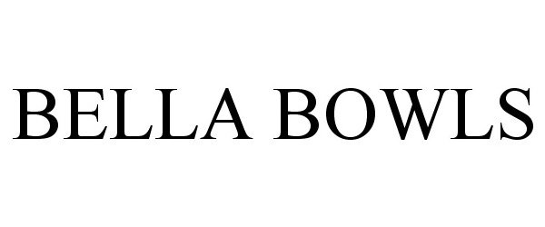 Trademark Logo BELLA BOWLS
