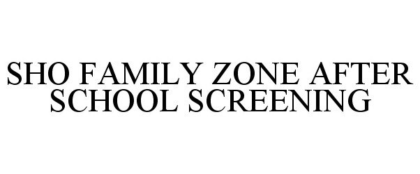  SHO FAMILY ZONE AFTER SCHOOL SCREENING