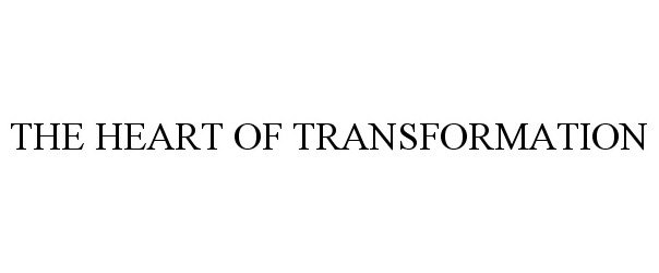 Trademark Logo THE HEART OF TRANSFORMATION