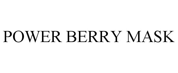 Trademark Logo POWER BERRY MASK
