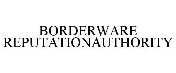  BORDERWARE REPUTATIONAUTHORITY