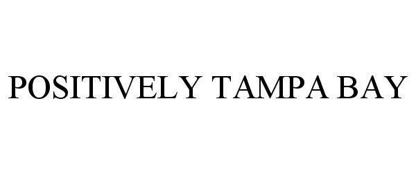 Trademark Logo POSITIVELY TAMPA BAY