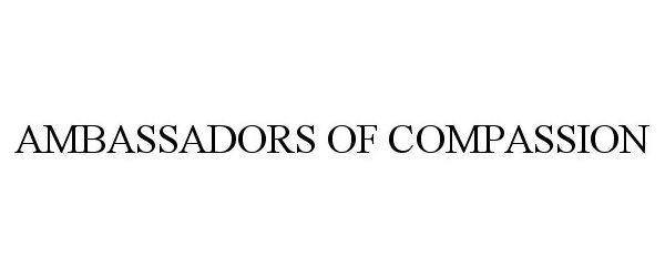 Trademark Logo AMBASSADORS OF COMPASSION