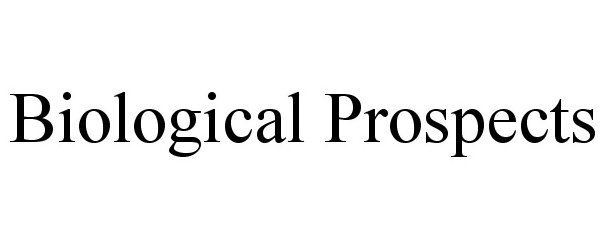  BIOLOGICAL PROSPECTS