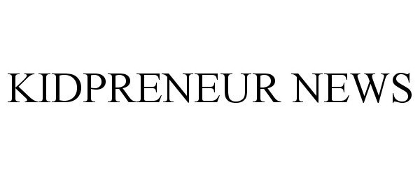 Trademark Logo KIDPRENEUR NEWS