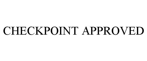 Trademark Logo CHECKPOINT APPROVED