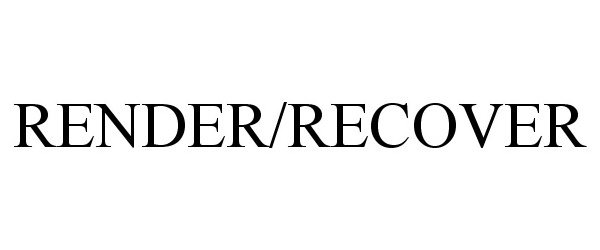 Trademark Logo RENDER/RECOVER