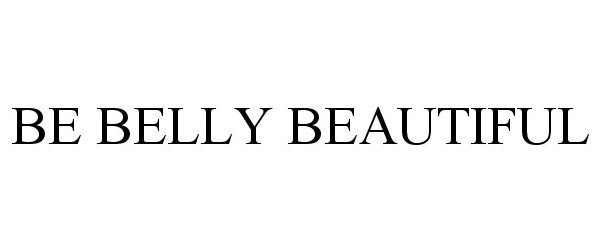  BE BELLY BEAUTIFUL