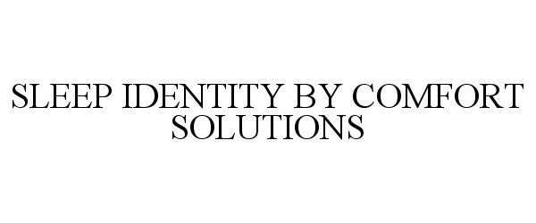 Trademark Logo SLEEP IDENTITY BY COMFORT SOLUTIONS