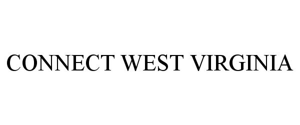 Trademark Logo CONNECT WEST VIRGINIA