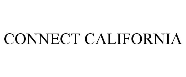 Trademark Logo CONNECT CALIFORNIA