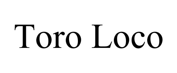 Trademark Logo TORO LOCO