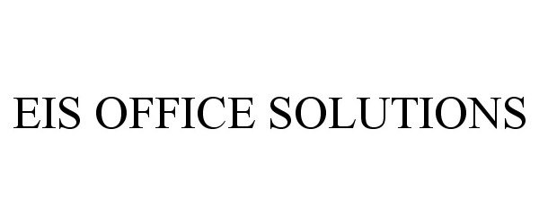 Trademark Logo EIS OFFICE SOLUTIONS