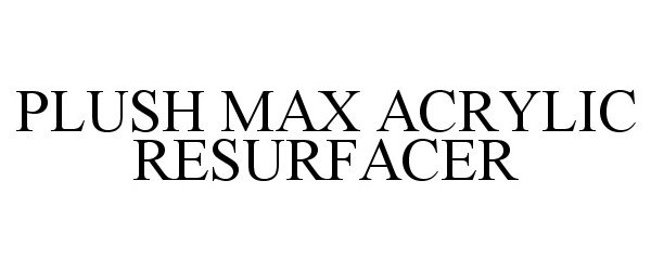  PLUSH MAX ACRYLIC RESURFACER