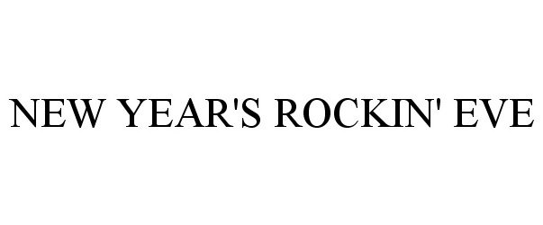 Trademark Logo NEW YEAR'S ROCKIN' EVE