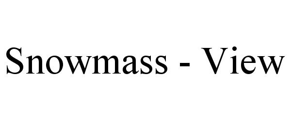 Trademark Logo SNOWMASS - VIEW