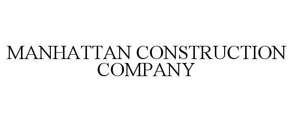  MANHATTAN CONSTRUCTION COMPANY