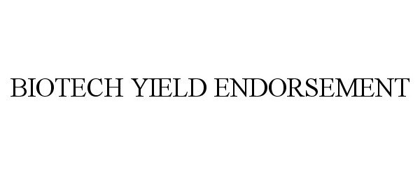 Trademark Logo BIOTECH YIELD ENDORSEMENT