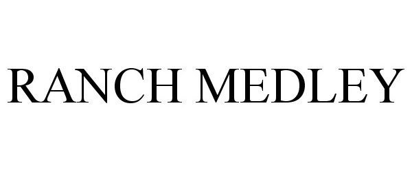 Trademark Logo RANCH MEDLEY