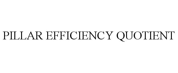 Trademark Logo PILLAR EFFICIENCY QUOTIENT