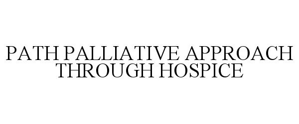 PATH PALLIATIVE APPROACH THROUGH HOSPICE