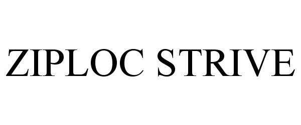 Trademark Logo ZIPLOC STRIVE