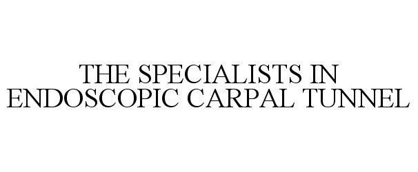  THE SPECIALISTS IN ENDOSCOPIC CARPAL TUNNEL