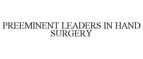  PREEMINENT LEADERS IN HAND SURGERY