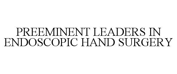  PREEMINENT LEADERS IN ENDOSCOPIC HAND SURGERY