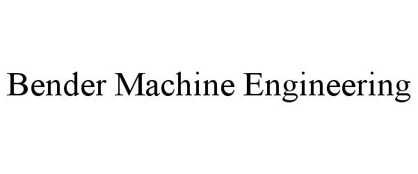  BENDER MACHINE ENGINEERING