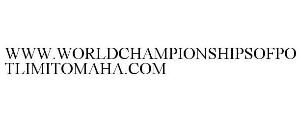  WWW.WORLDCHAMPIONSHIPSOFPOTLIMITOMAHA.COM