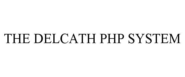  THE DELCATH PHP SYSTEM