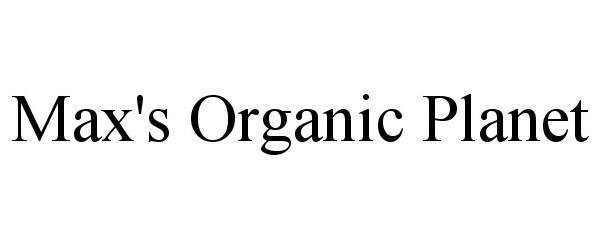 Trademark Logo MAX'S ORGANIC PLANET