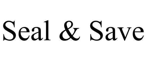 Trademark Logo SEAL &amp; SAVE