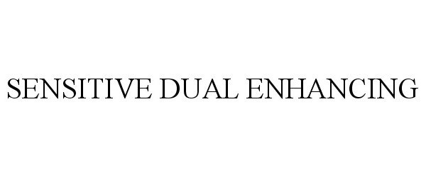 Trademark Logo SENSITIVE DUAL ENHANCING