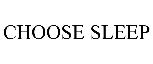  CHOOSE SLEEP