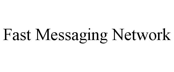  FAST MESSAGING NETWORK