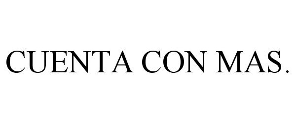 Trademark Logo CUENTA CON MAS.