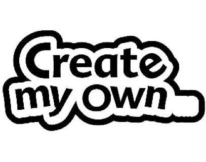  CREATE MY OWN