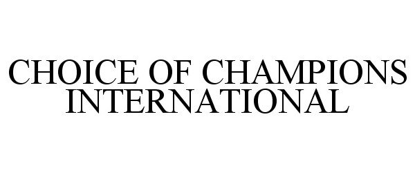  CHOICE OF CHAMPIONS INTERNATIONAL
