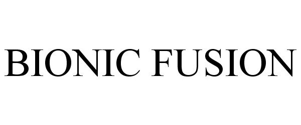 Trademark Logo BIONIC FUSION
