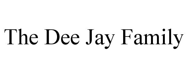  THE DEE JAY FAMILY