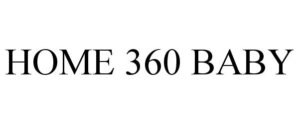 Trademark Logo HOME 360 BABY