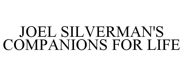Trademark Logo JOEL SILVERMAN'S COMPANIONS FOR LIFE