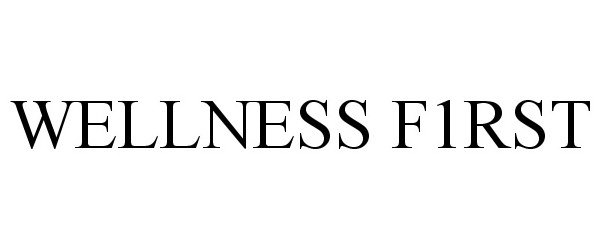 Trademark Logo WELLNESS F1RST